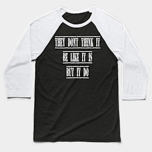 They dont think Baseball T-Shirt